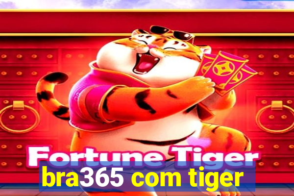 bra365 com tiger